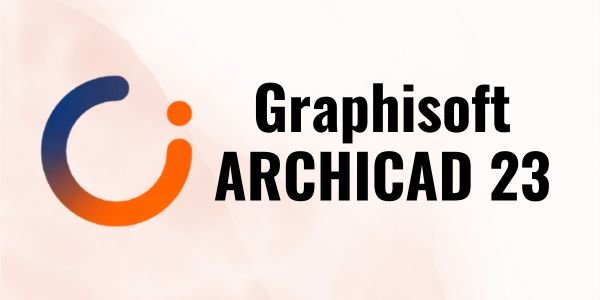 Graphisoft ARCHICAD 23 free download 2024